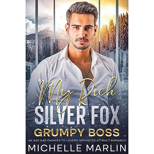 My Rich Silver Fox Grumpy Boss, Michelle Marlin