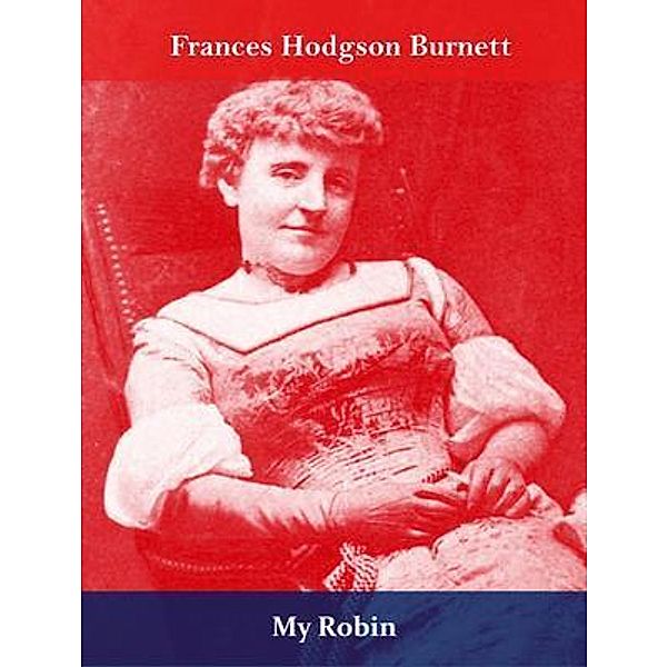 My Robin / Spotlight Books, Frances Hodgson Burnett