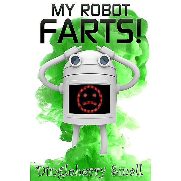 My Robot Farts / My Robot Farts, Dingleberry Small