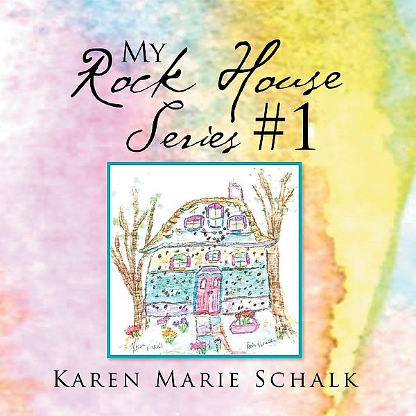 My Rock House Series #1, Karen Marie Schalk