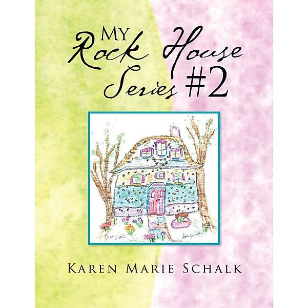 My Rock House Series #2, Karen Marie Schalk