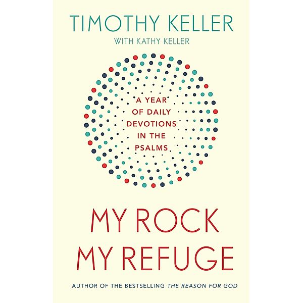 My Rock; My Refuge, Timothy Keller