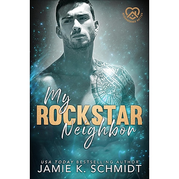 My Rockstar Neighbor (Neighborhood Hotties, #1) / Neighborhood Hotties, Jamie K. Schmidt