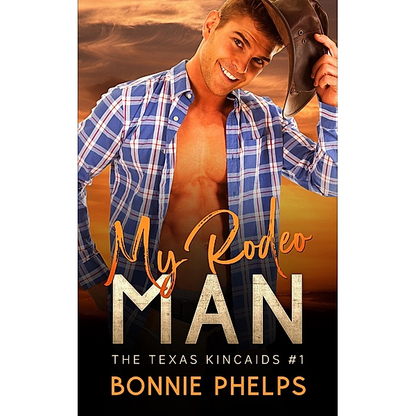 My Rodeo Man (The Texas Kincaids, #1) / The Texas Kincaids, Bonnie Phelps