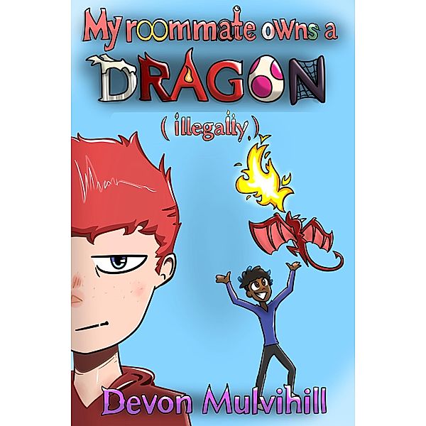 My Roommate Owns a Dragon (Illegally) / My Roommate, Devon Mulvihill