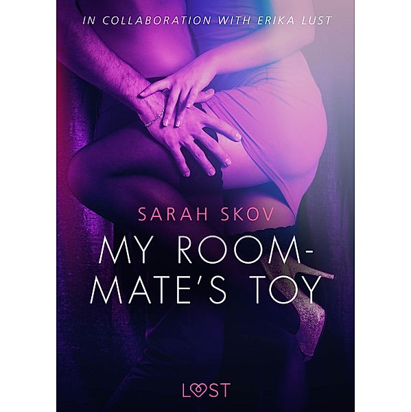 My Roommate's Toy - erotic short story / LUST, Sarah Skov