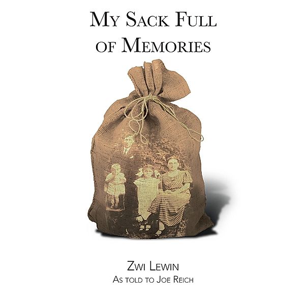 My Sack Full of Memories, Zwi Lewin, Joe Reich