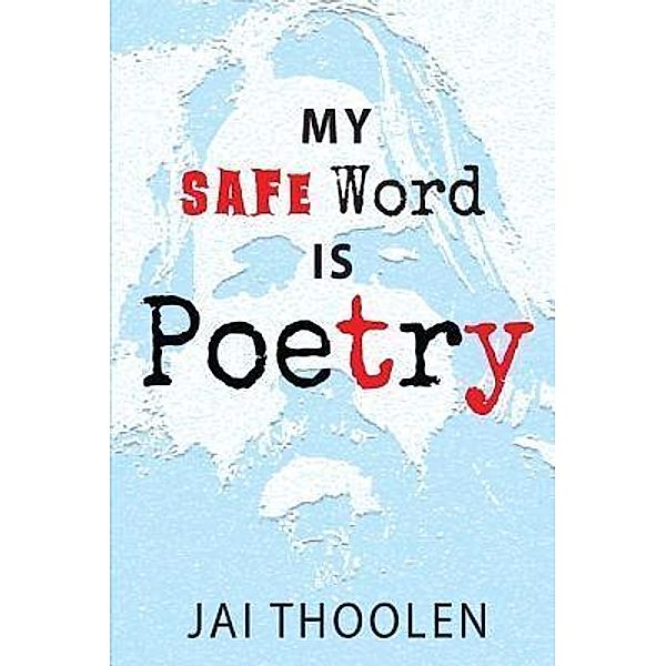 My Safe Word is Poetry / Picklepoetry, Jai D Thoolen