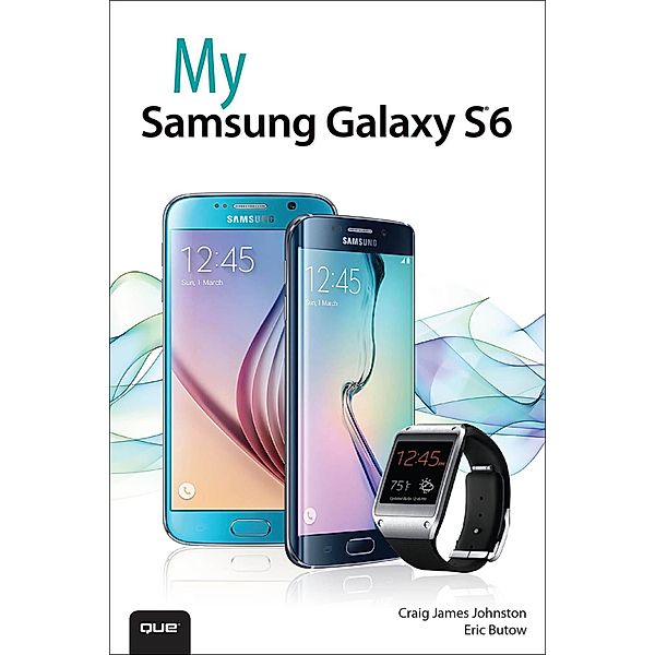 My Samsung Galaxy S6 / My..., Craig James Johnston, Eric Butow