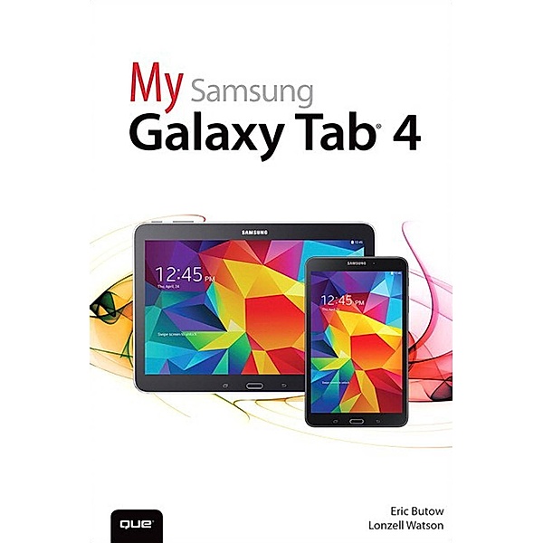 My Samsung Galaxy Tab 4 / My..., Eric Butow, Lonzell Watson