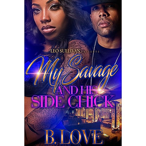 My Savage and His Side Chick / My Savage and His Side Chick Bd.1, B. Love