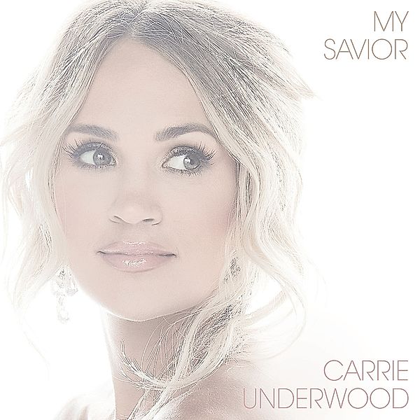 My Savior, Carrie Underwood