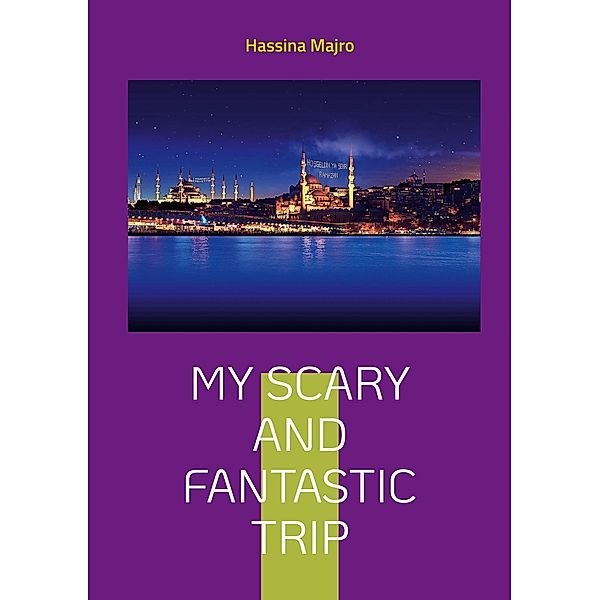 My scary and fantastic trip, Hassina Majro