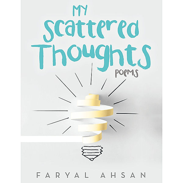 My Scattered Thoughts, Faryal Ahsan