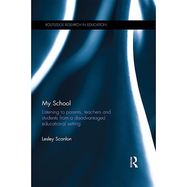 My School / Routledge Research in Education, Lesley Scanlon