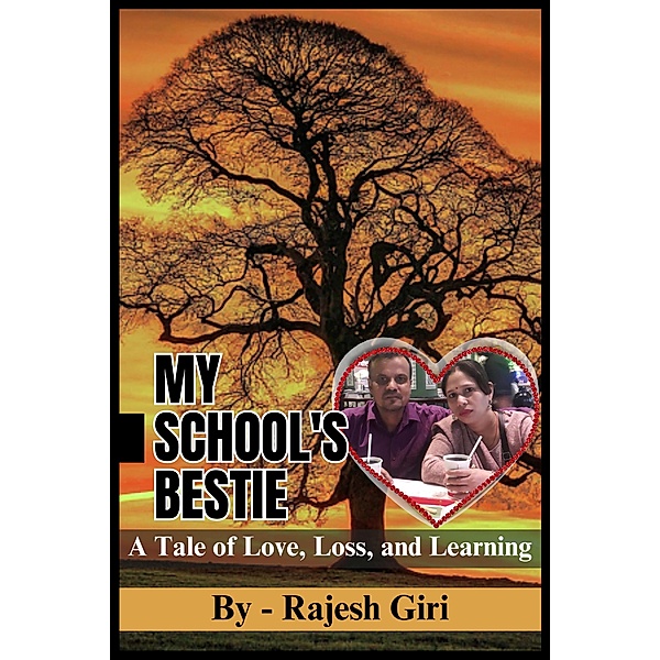 My School's Bestie: A Tale of Love, Loss, and Learning, Rajesh Giri