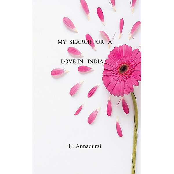 My Search For a Love In India, U. Annadurai