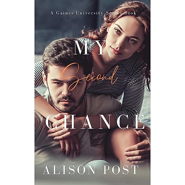 My Second Chance (Gaines University Series, #2) / Gaines University Series, Alison Post