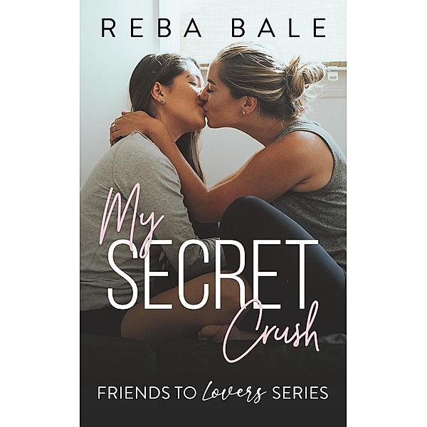 My Secret Crush (Friends to Lovers, #6) / Friends to Lovers, Reba Bale