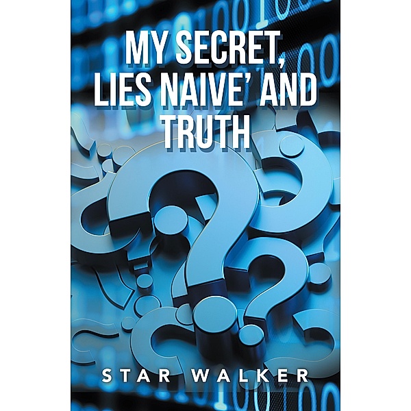 My Secret, Lies Naive' and Truth, Star Walker