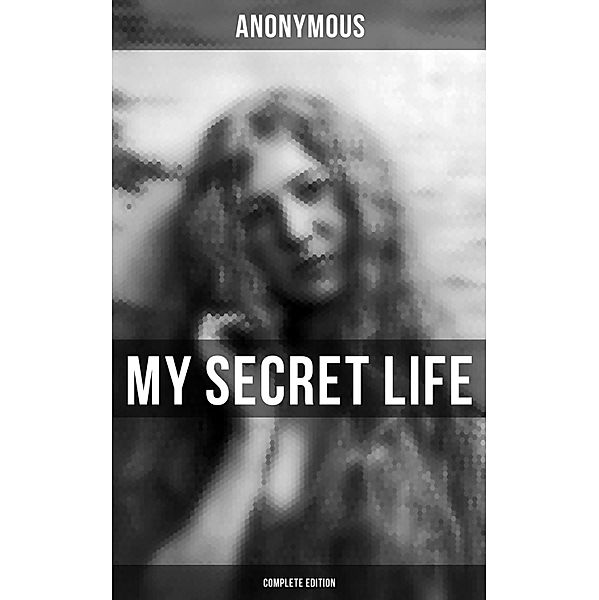 MY SECRET LIFE (Complete Edition), Anonymous