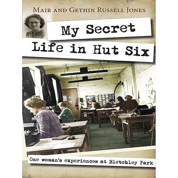 My Secret Life in Hut Six, Mair Russell-Jones, Gethin Russell-Jones