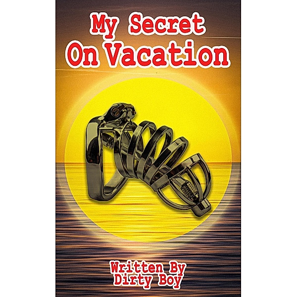 My Secret - On Vacation (The My Secret Story, #2) / The My Secret Story, Dirty Boy