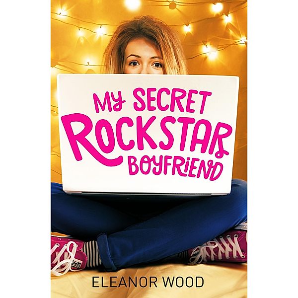 My Secret Rockstar Boyfriend, Eleanor Wood