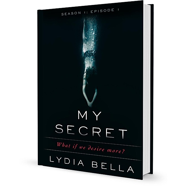 My Secret: What if we desire more? (Episode 1) / My Secret, Lydia Bella