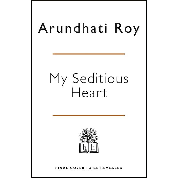 My Seditious Heart, Arundhati Roy