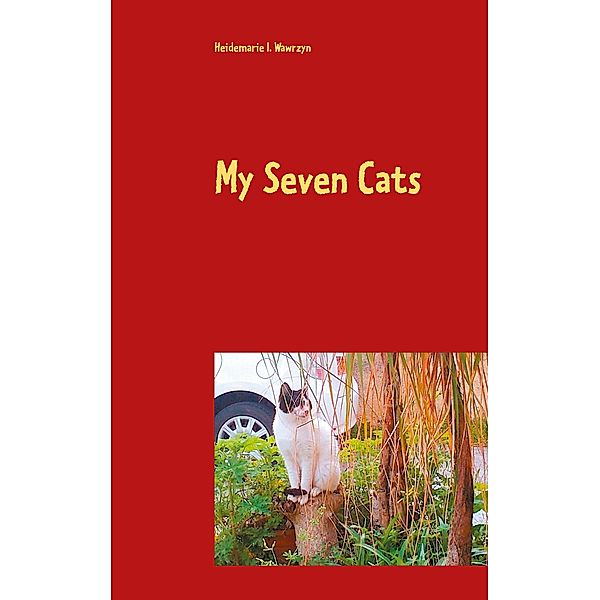 My Seven Cats, Heidemarie I. Wawrzyn