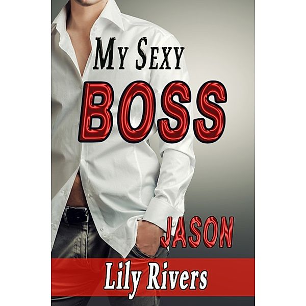 My Sexy Boss Jason, Lily Rivers