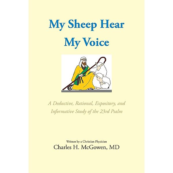 My Sheep Hear My Voice, Charles H. McGowen MD