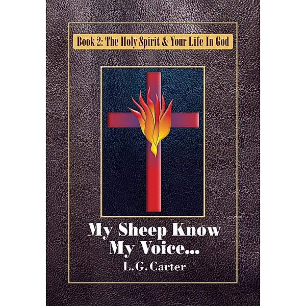 My Sheep Know My Voice (The Holy Spirit & Your Life In God, #2) / The Holy Spirit & Your Life In God, L. G. Carter