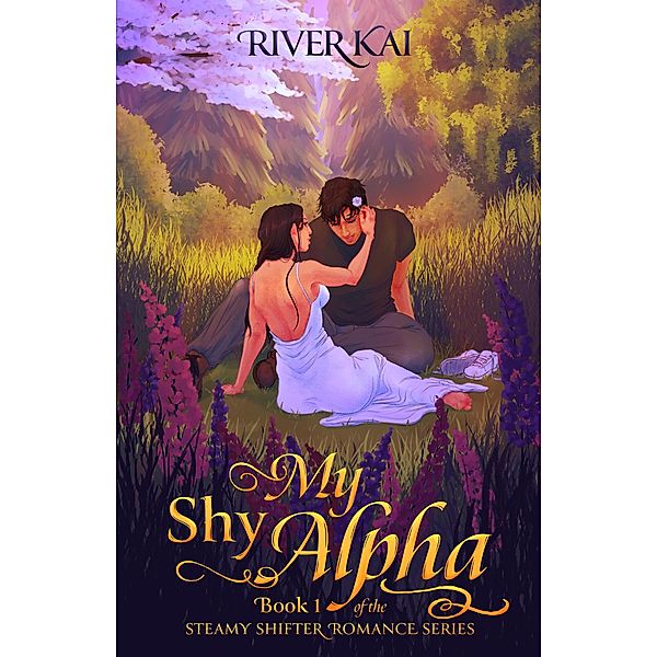 My Shy Alpha: Book 1 of the Steamy Shifter Romance Series / My Shy Alpha, River Kai