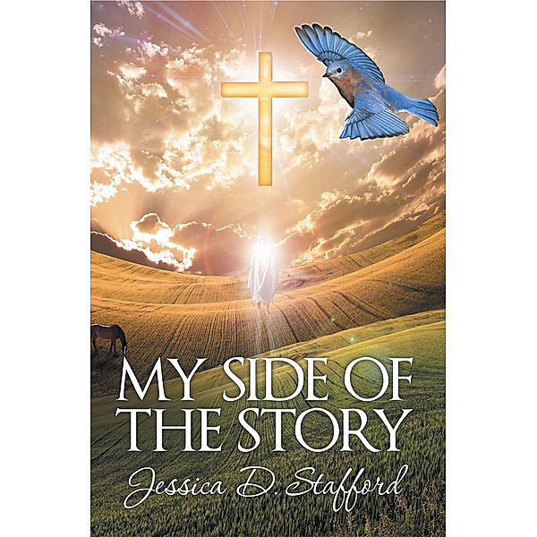 My Side of the Story, Jessica D. Stafford