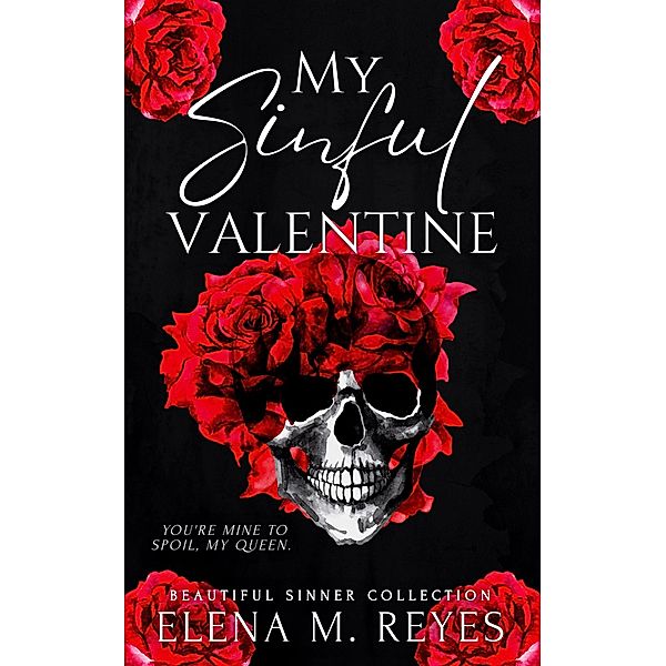 My Sinful Valentine: (A Beautiful Sinners Collection) / Beautiful Sinner Series, Elena M. Reyes