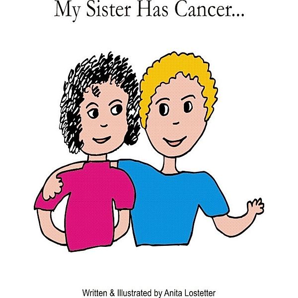 My Sister Has Cancer..., Anita Lostetter