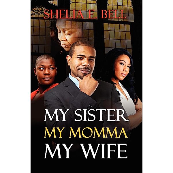 My Sister My Momma My Wife (My Son's Wife, #4) / My Son's Wife, Shelia Bell, Shelia E. Lipsey