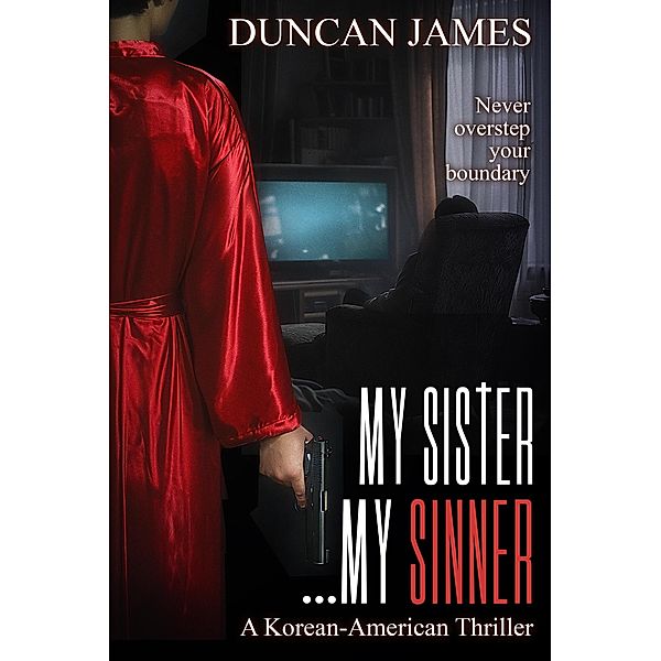 My Sister...My Sinner: A Korean-American Thriller, Duncan James