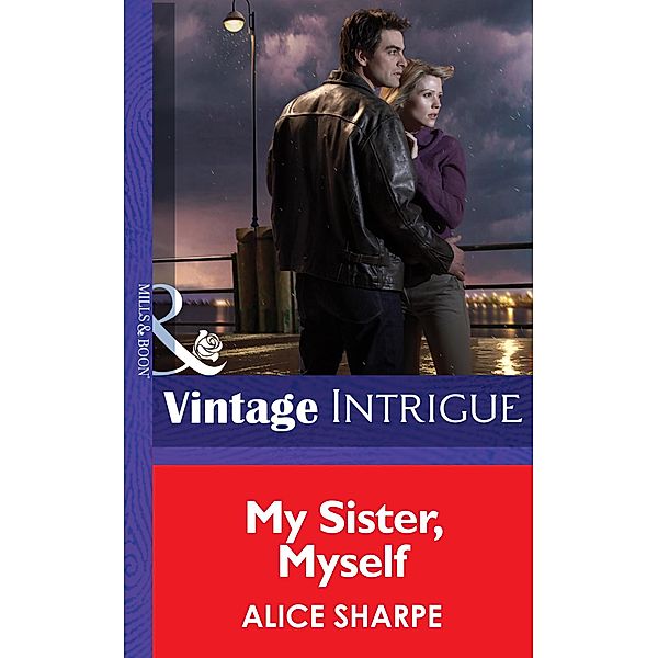 My Sister, Myself (Mills & Boon Intrigue) (Dead Ringer, Book 1) / Mills & Boon Intrigue, Alice Sharpe