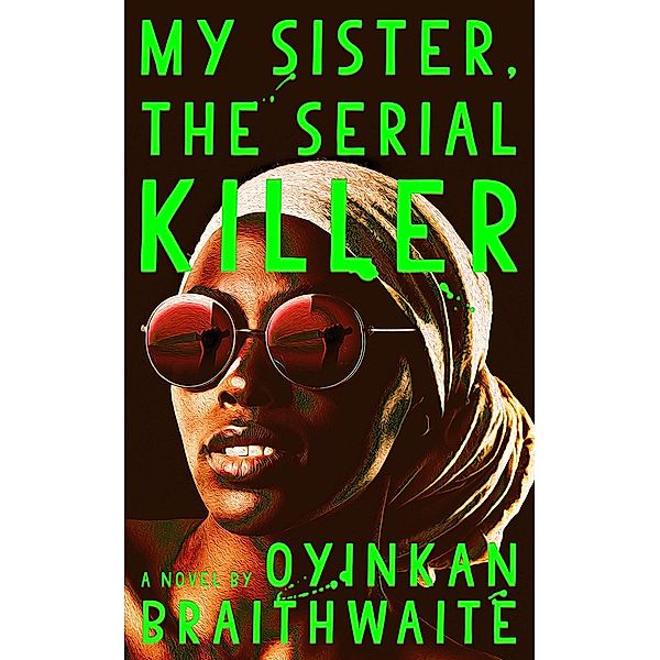 My Sister, the Serial Killer, Oyinkan Braithwaite