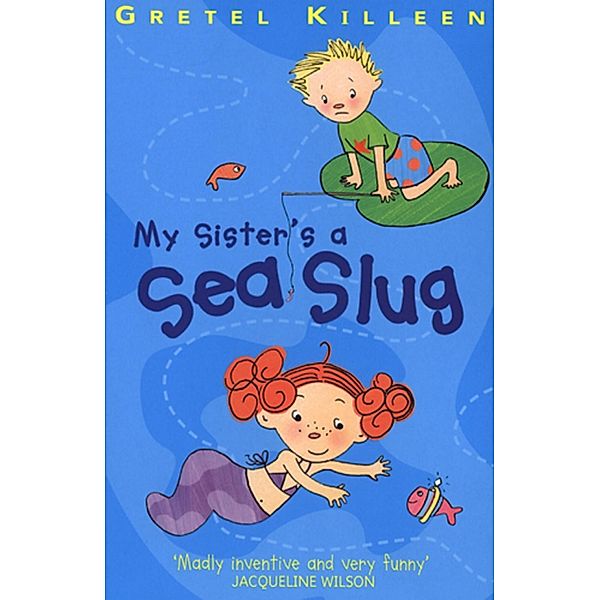 My Sister's A Sea Slug, Gretel Killeen
