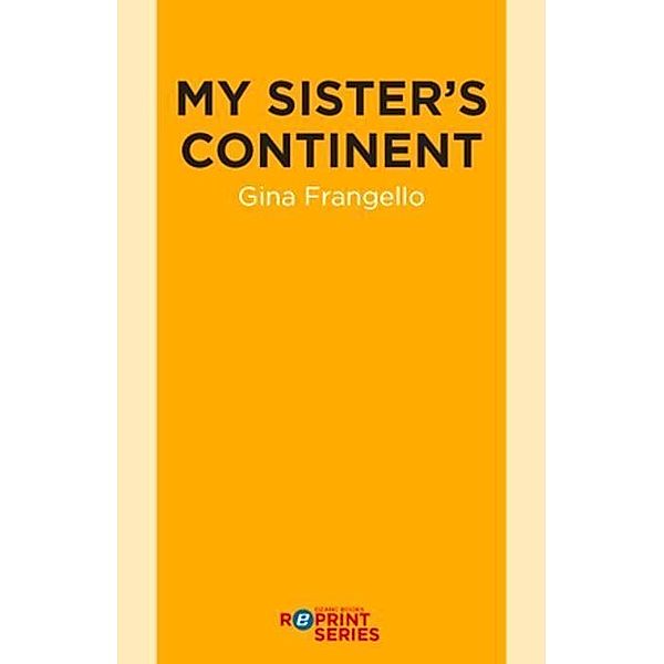 My Sister's Continent / Dzanc Books, Gina Frangello