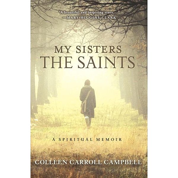 My Sisters the Saints, Colleen Carroll Campbell