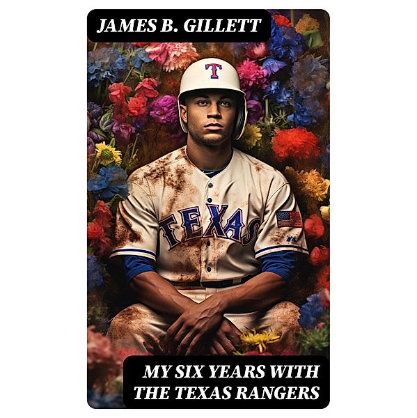 My Six Years with the Texas Rangers, James B. Gillett