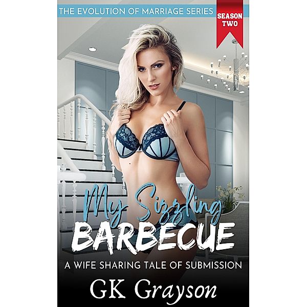 My Sizzling Barbecue: A Wife Sharing Tale of Submission (The Evolution of Marriage | Season Two, #3) / The Evolution of Marriage | Season Two, Gk Grayson