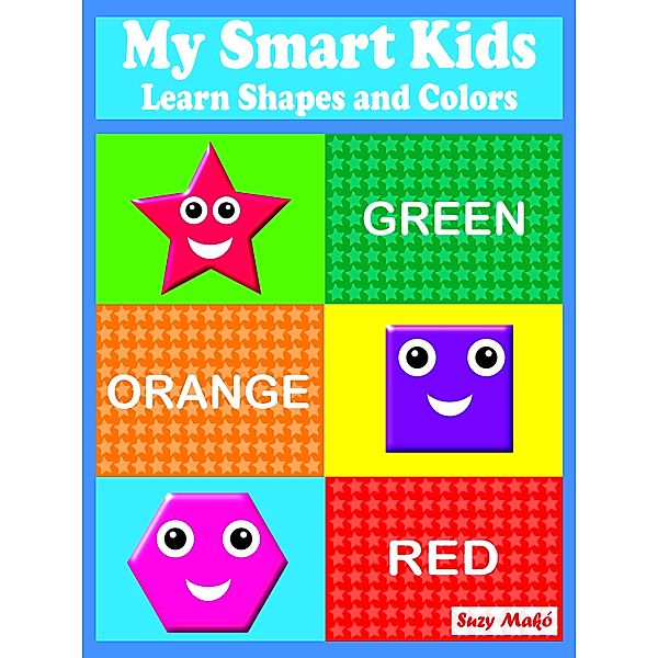 My Smart Kids - Learn Shapes and Colors, Suzy Makó