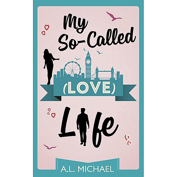 My So-Called (Love) Life, A. L. Michael