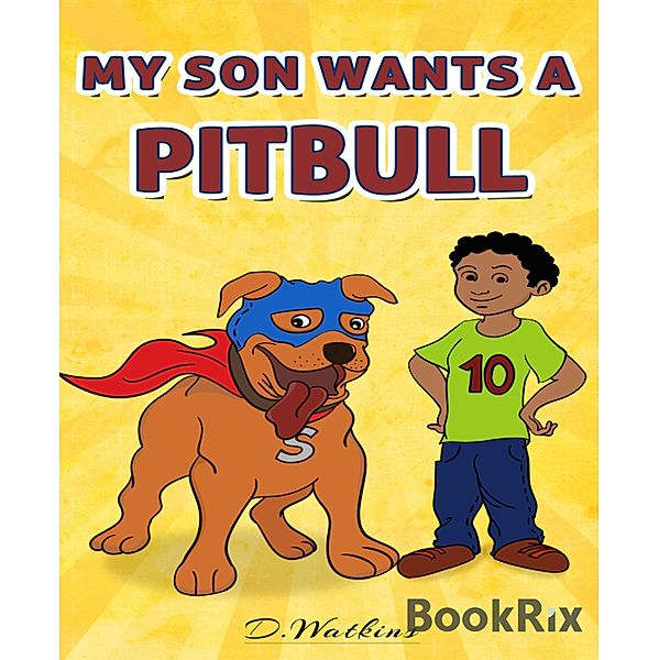 My Son Wants A Pitbull, D. Watkins